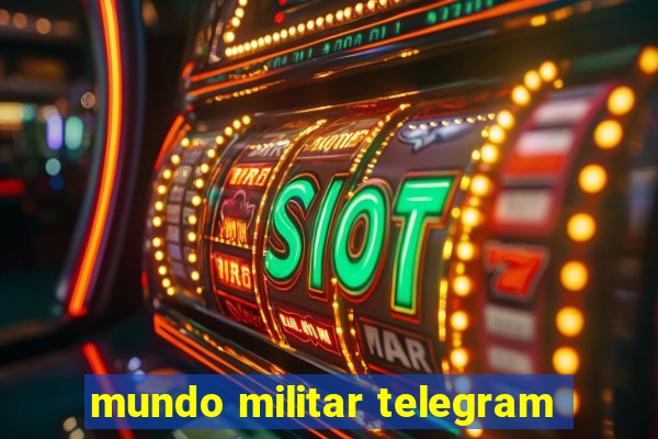 mundo militar telegram